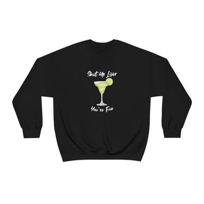 Shut Up Liver Crewneck Sweatshirt