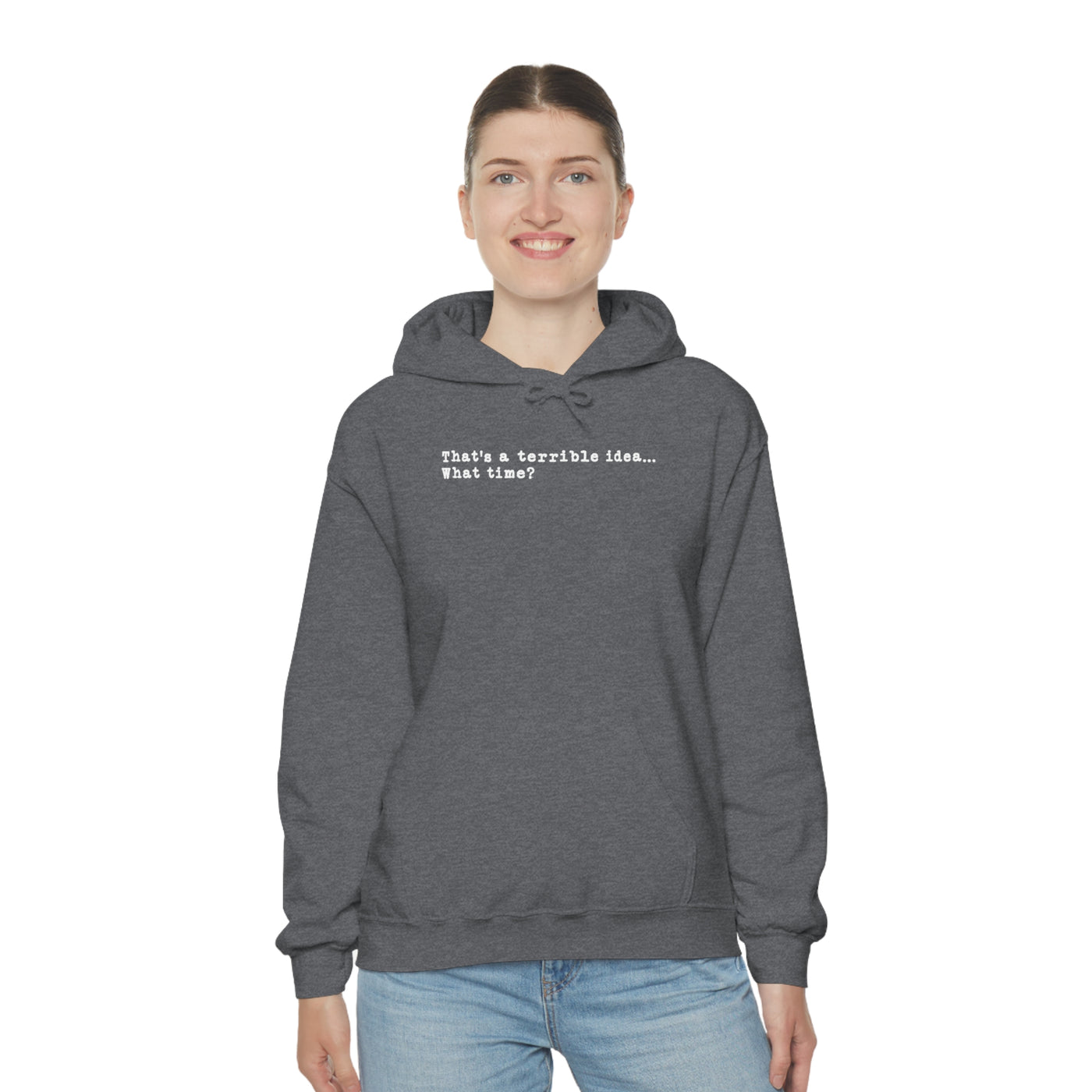 That's A Terrible Idea Unisex Hoodie