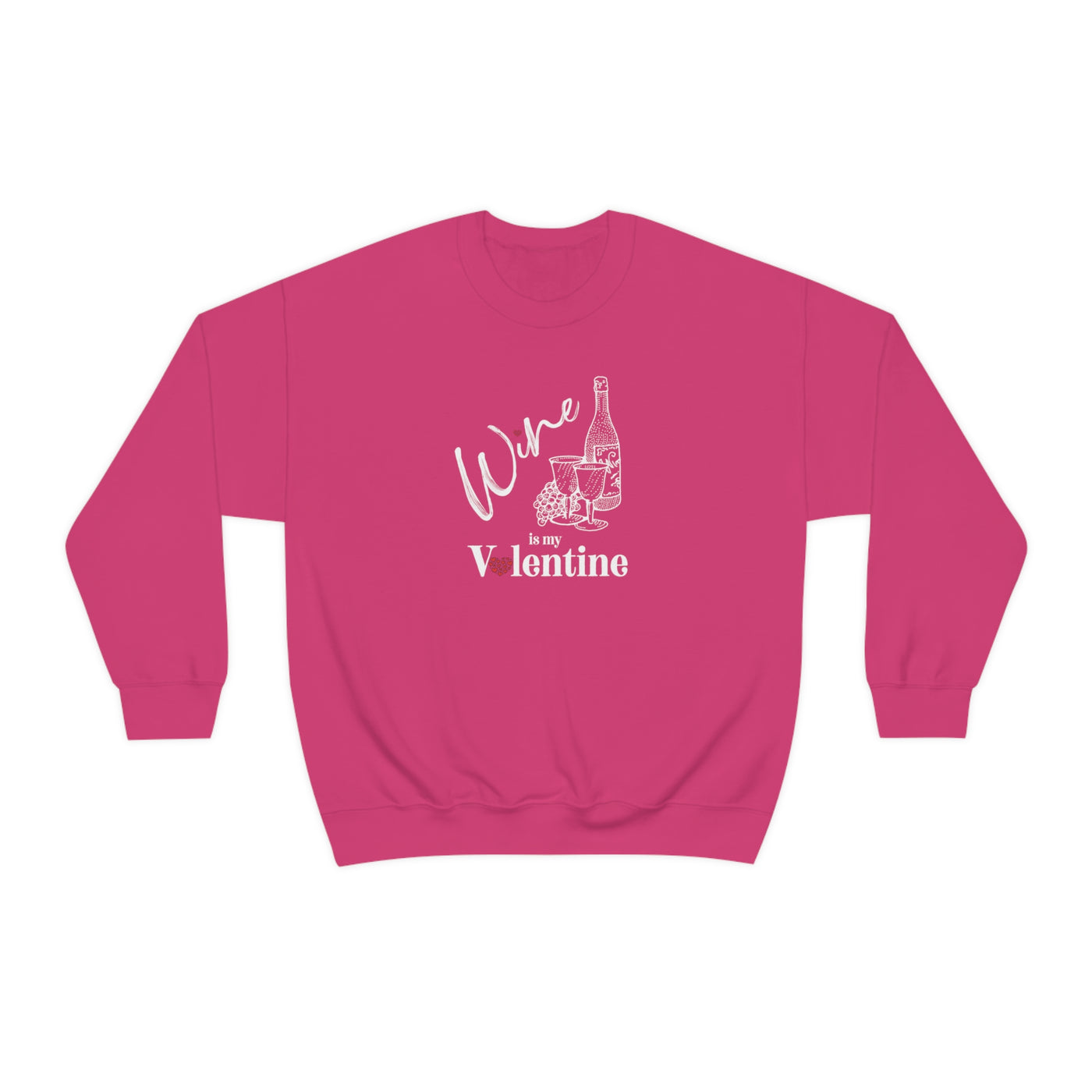 Wine Is My Valentine Crewneck Sweatshirt