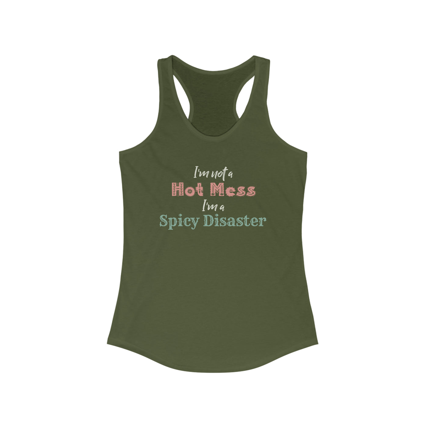 I'm Not A Hot Mess I'm A Spicy Disaster Women's Racerback Tank