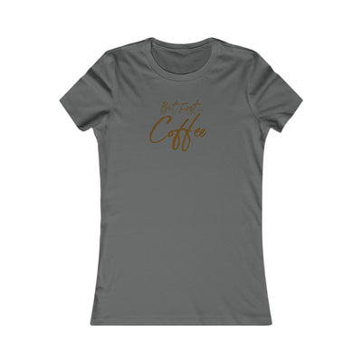 But First Coffee Women's Favorite Tee