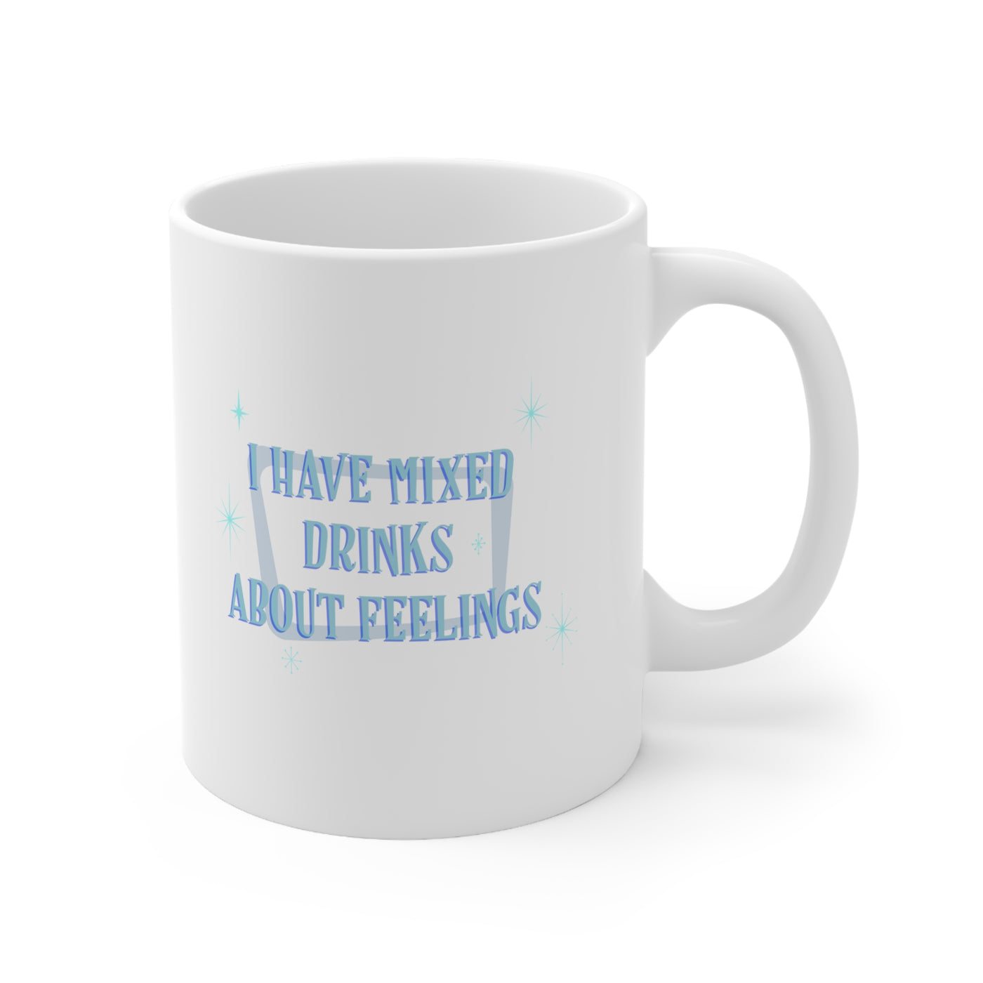 Mixed Drinks About Feelings 11oz Ceramic Mug