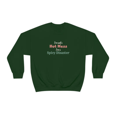 I'm Not A Hot Mess I'm A Spicy Disaster Crewneck Sweatshirt