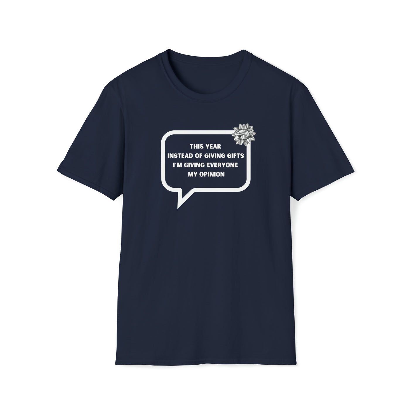 This Year Instead Of Giving Presents I've Giving Everyone My Opinion Unisex T-Shirt