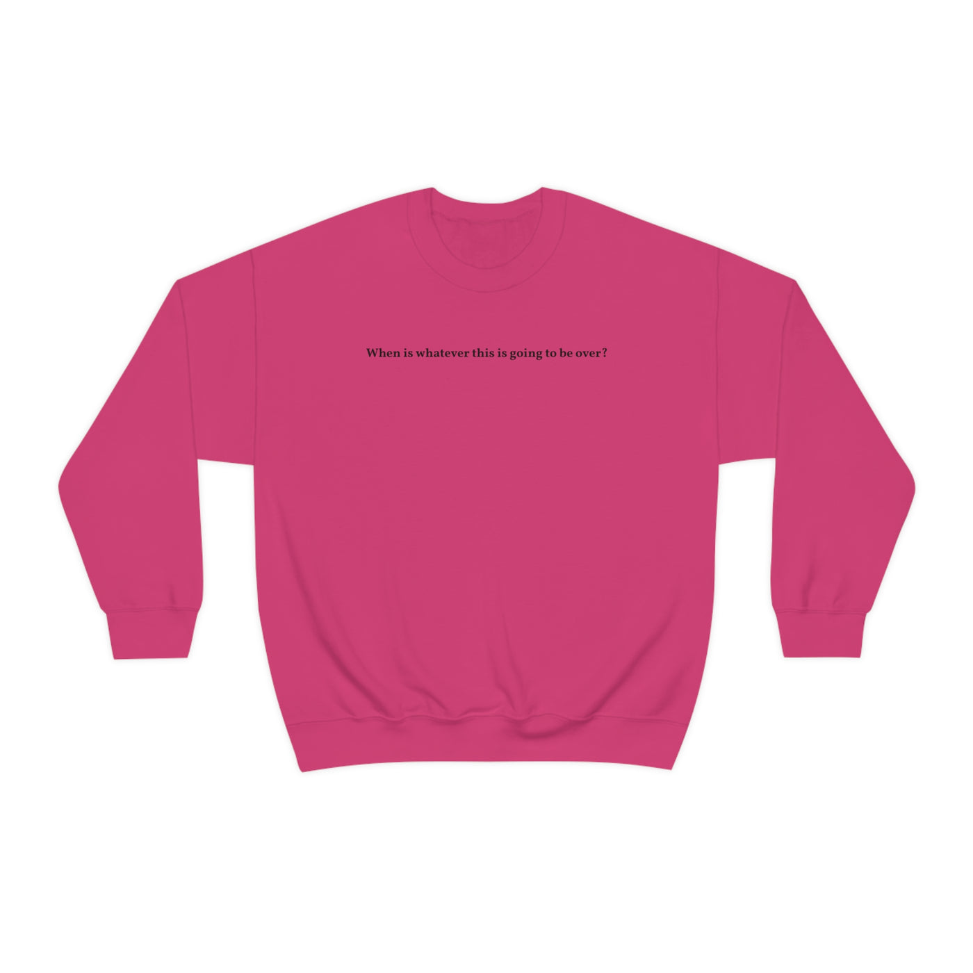 When Does It End Crewneck Sweatshirt