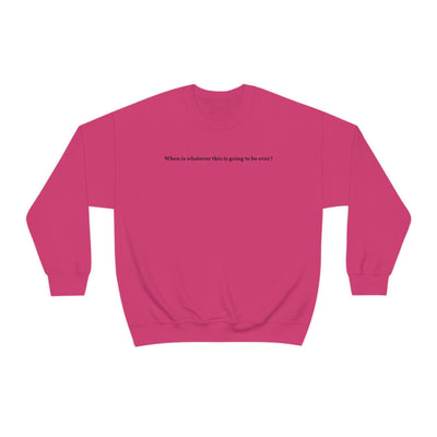 When Does It End Crewneck Sweatshirt