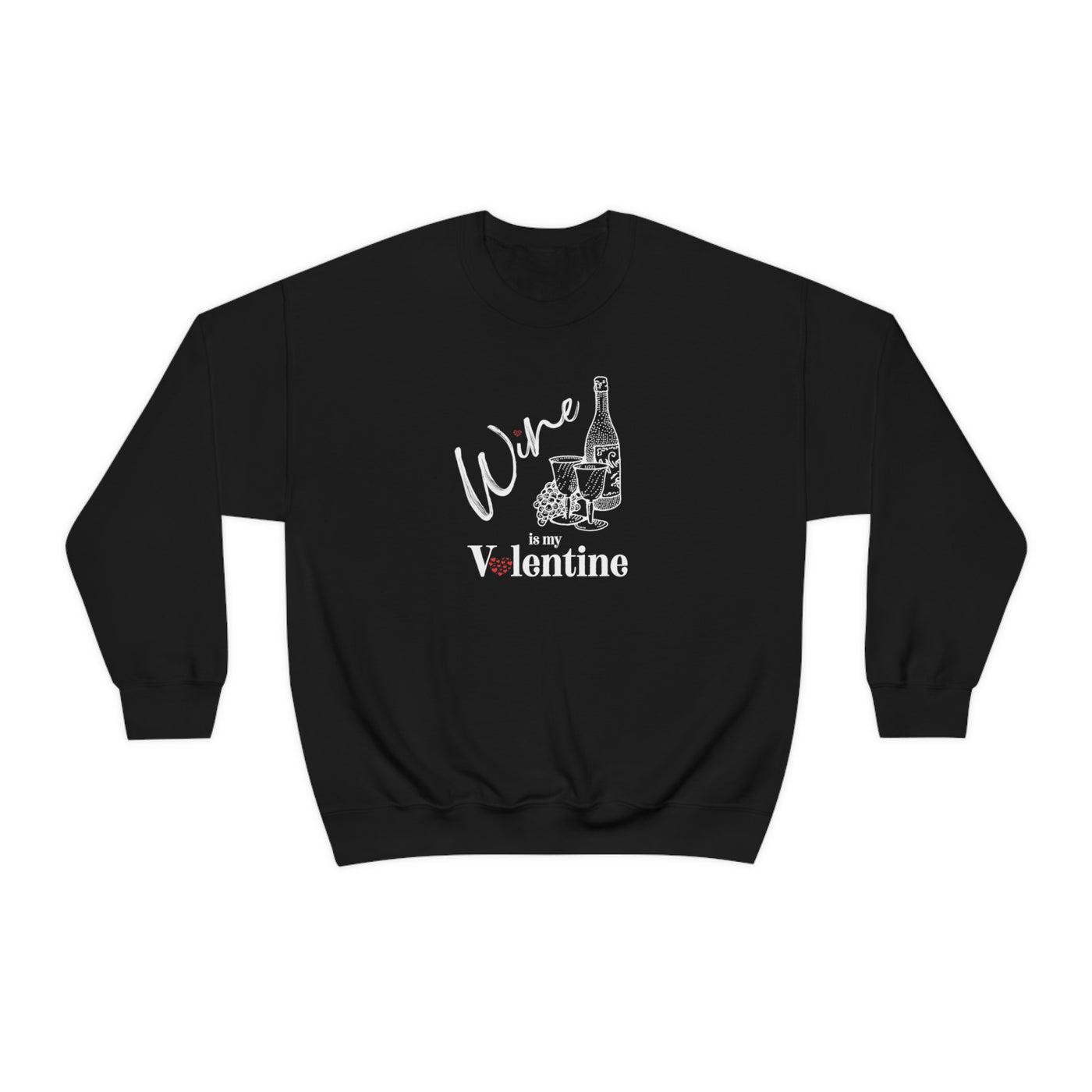 Wine Is My Valentine Crewneck Sweatshirt