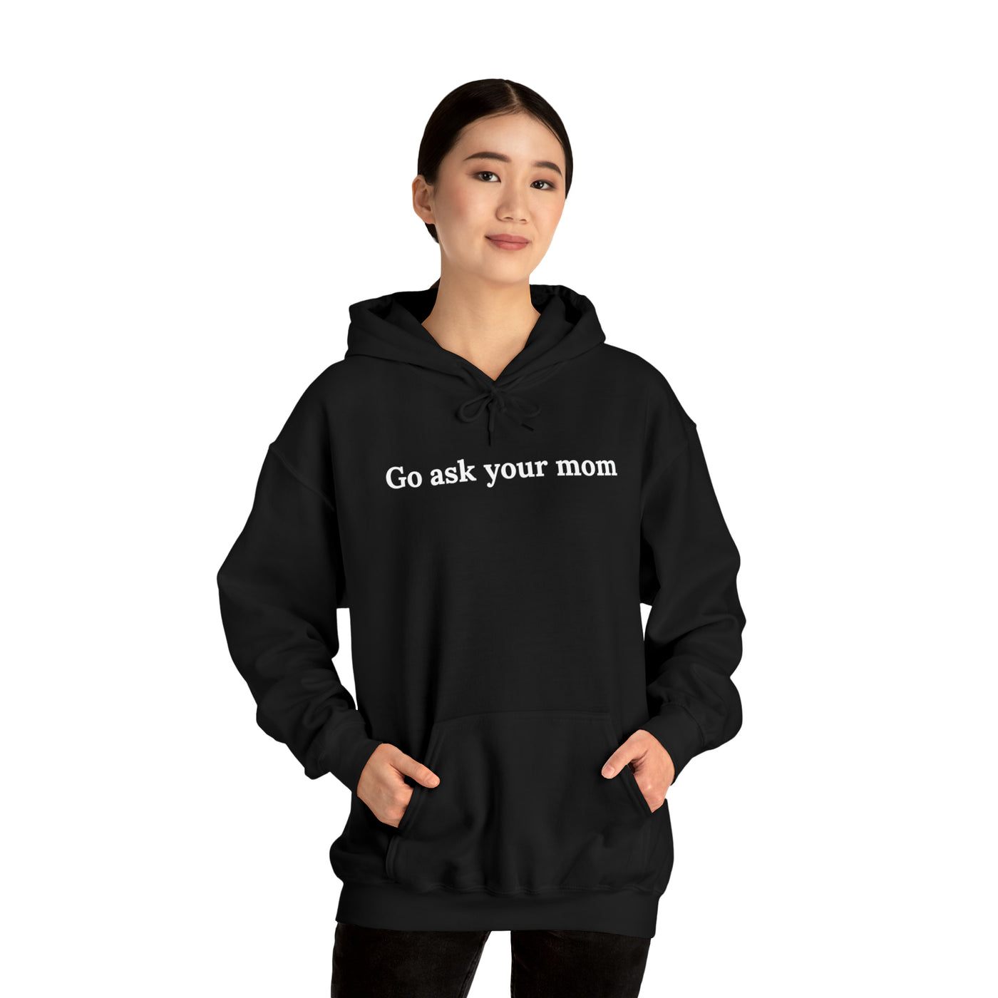 Go Ask Your Mom Unisex Hoodie