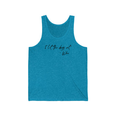 I Let The Dogs Out Unisex Tank Top