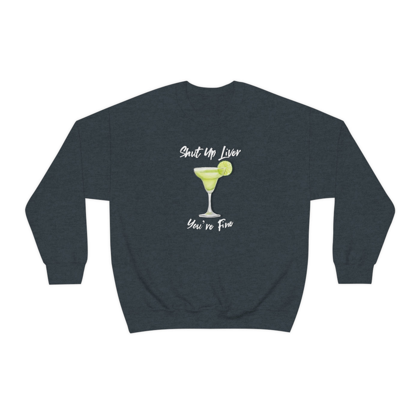 Shut Up Liver Crewneck Sweatshirt