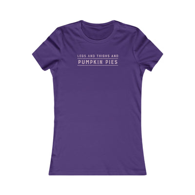 Legs And Thighs And Pumpkin Pies Women's Favorite Tee