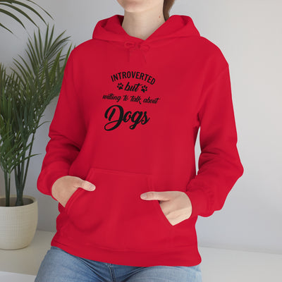 Introverted But Willing To Talk About Dogs Unisex Hoodie