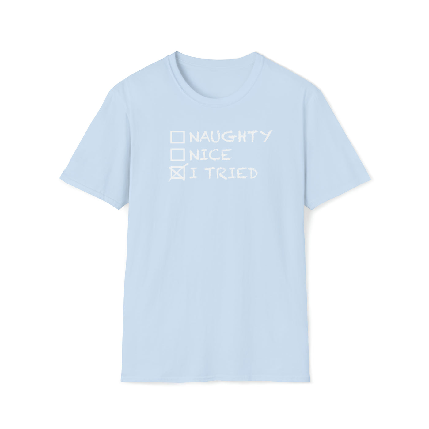 Naughty. Nice. I tried. Unisex T-Shirt