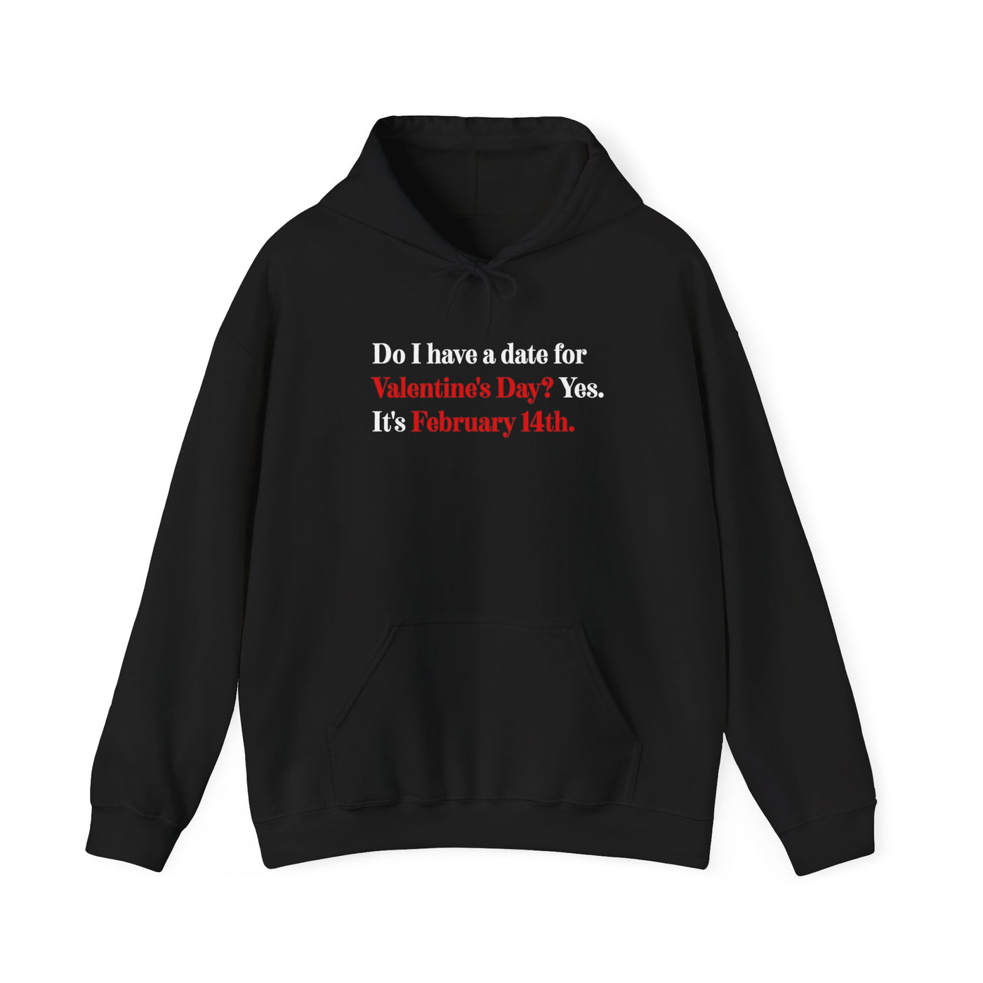 Do I Have A Date For Valentine's Day Unisex Hoodie