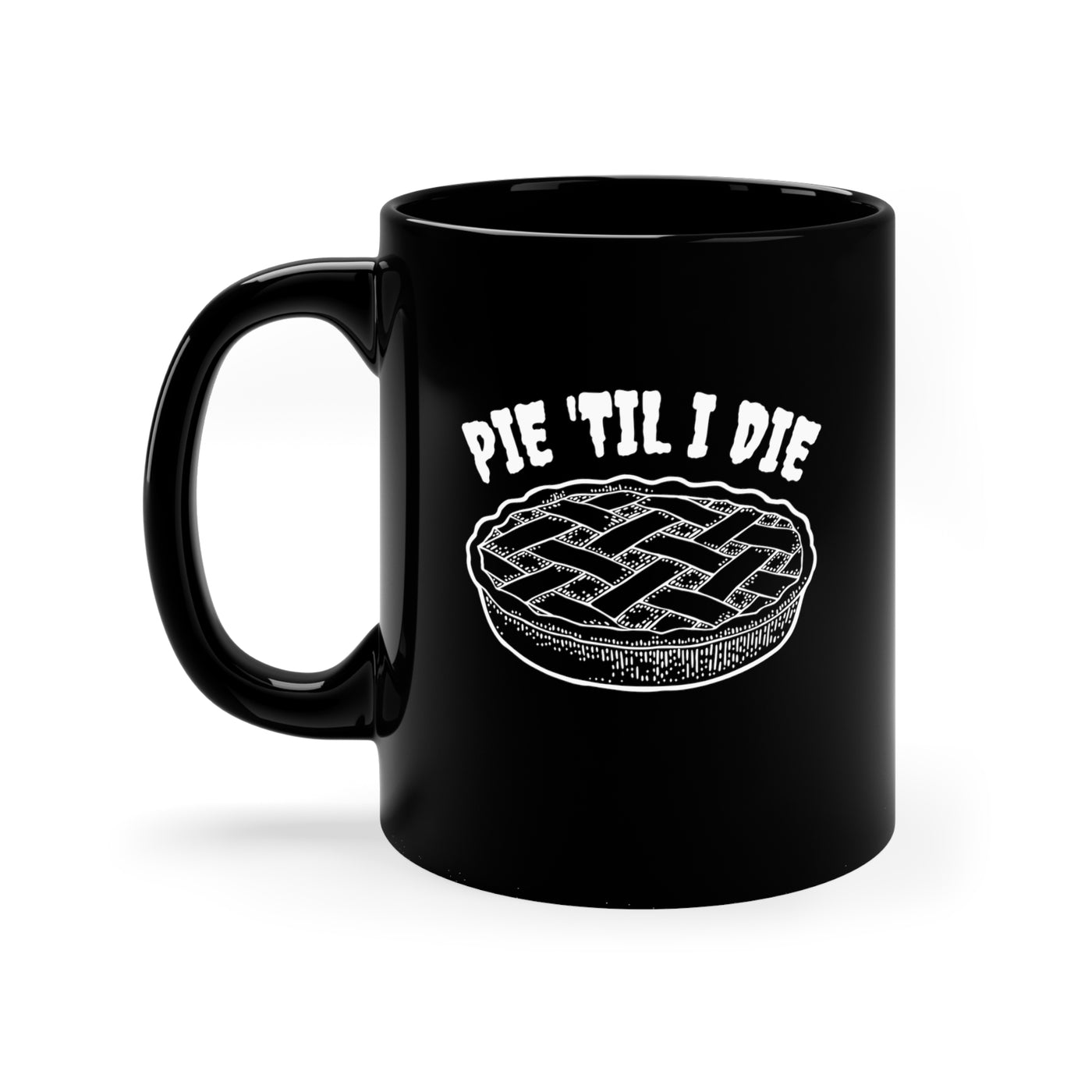 Pie 'Til I Die 11oz Mug