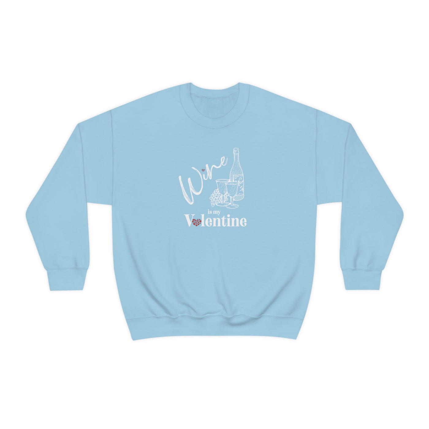 Wine Is My Valentine Crewneck Sweatshirt