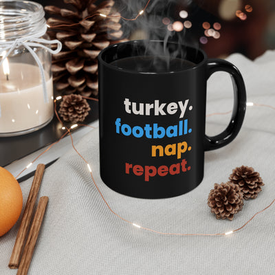 Turkey. Football. Nap. Repeat. 11oz Ceramic Mug