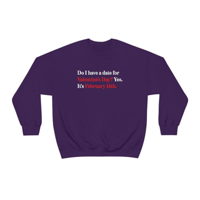 Do I Have A Date For Valentine's Day Crewneck Sweatshirt