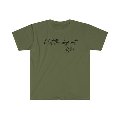 I Let The Dogs Out Unisex T-Shirt