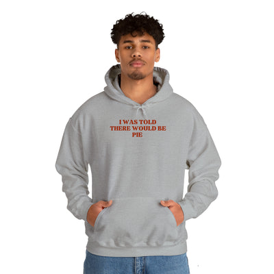 I Was Told There Would Be Pie Unisex Hoodie