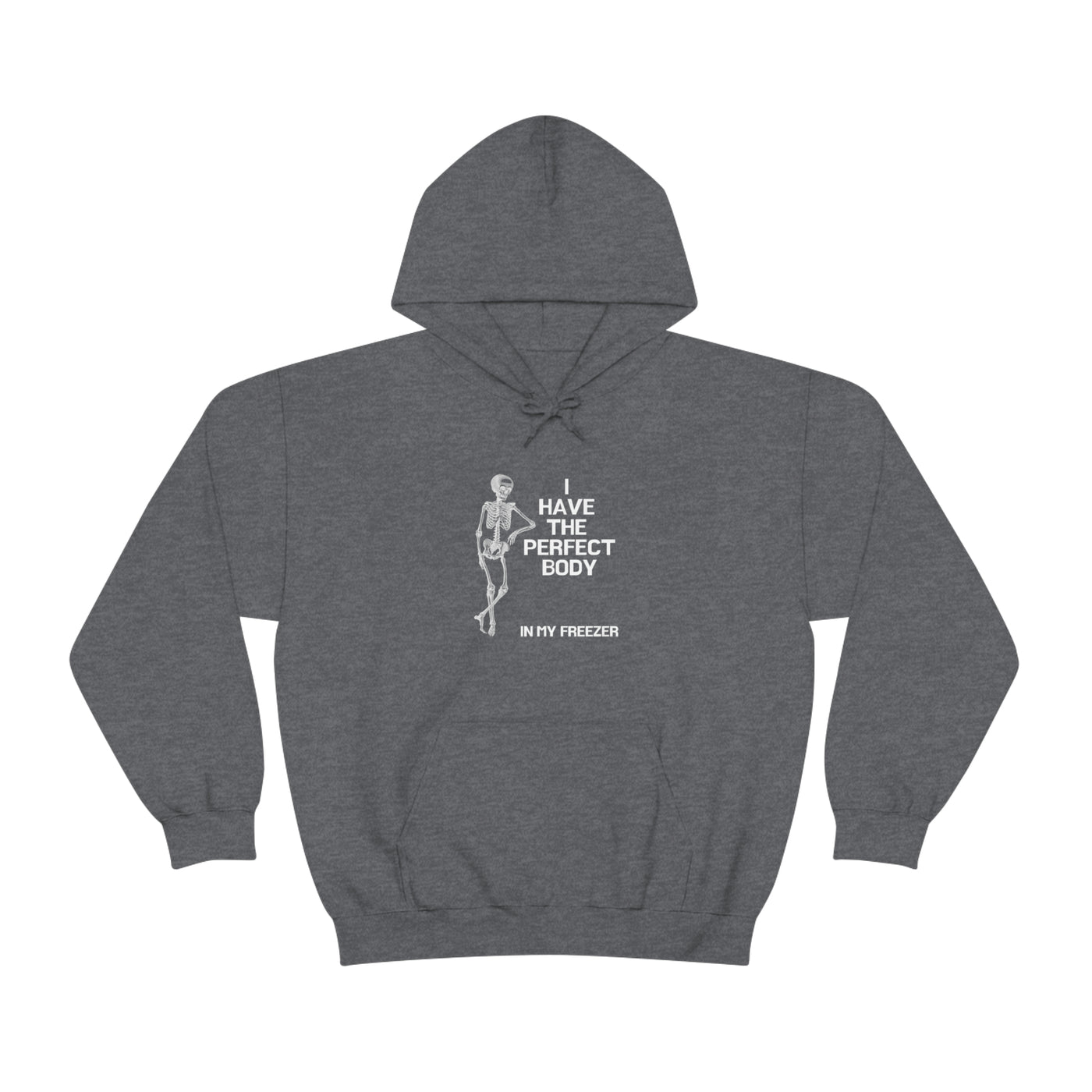 I Have Got The Perfect Body In My Freezer Unisex Hoodie