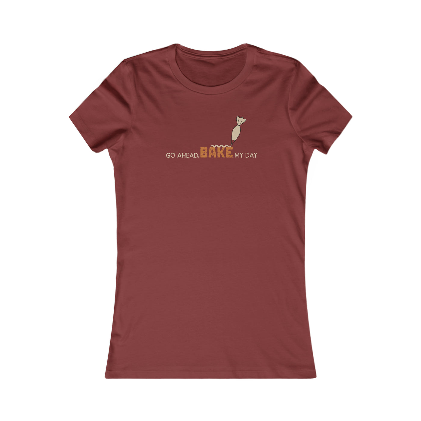 Go Ahead, Bake My Day Women's Favorite Tee