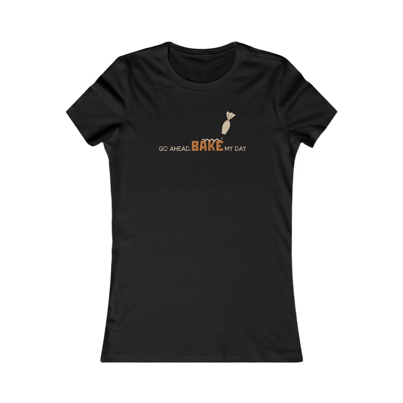 Go Ahead, Bake My Day Women's Favorite Tee