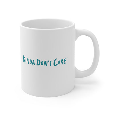 Kinda Don't Care11oz Ceramic Mug