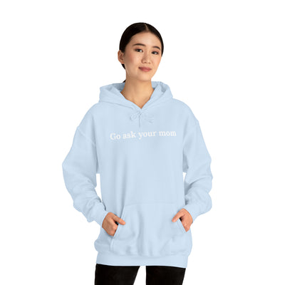 Go Ask Your Mom Unisex Hoodie