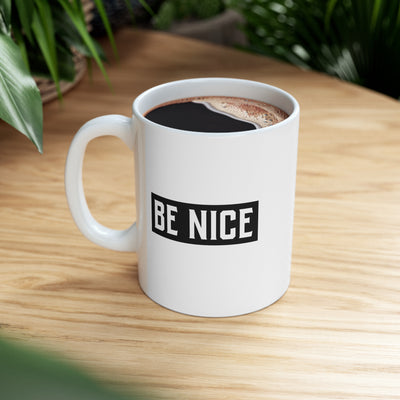 Be Nice 11oz Ceramic Mug