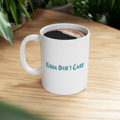 Kinda Don't Care11oz Ceramic Mug