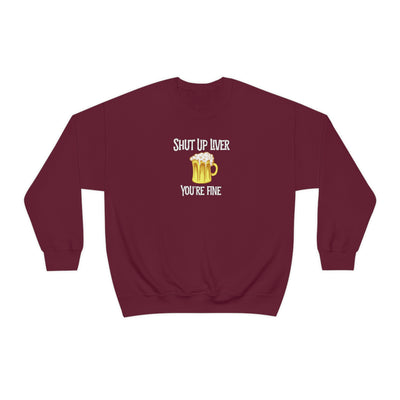 Shut Up Liver Beer Crewneck Sweatshirt