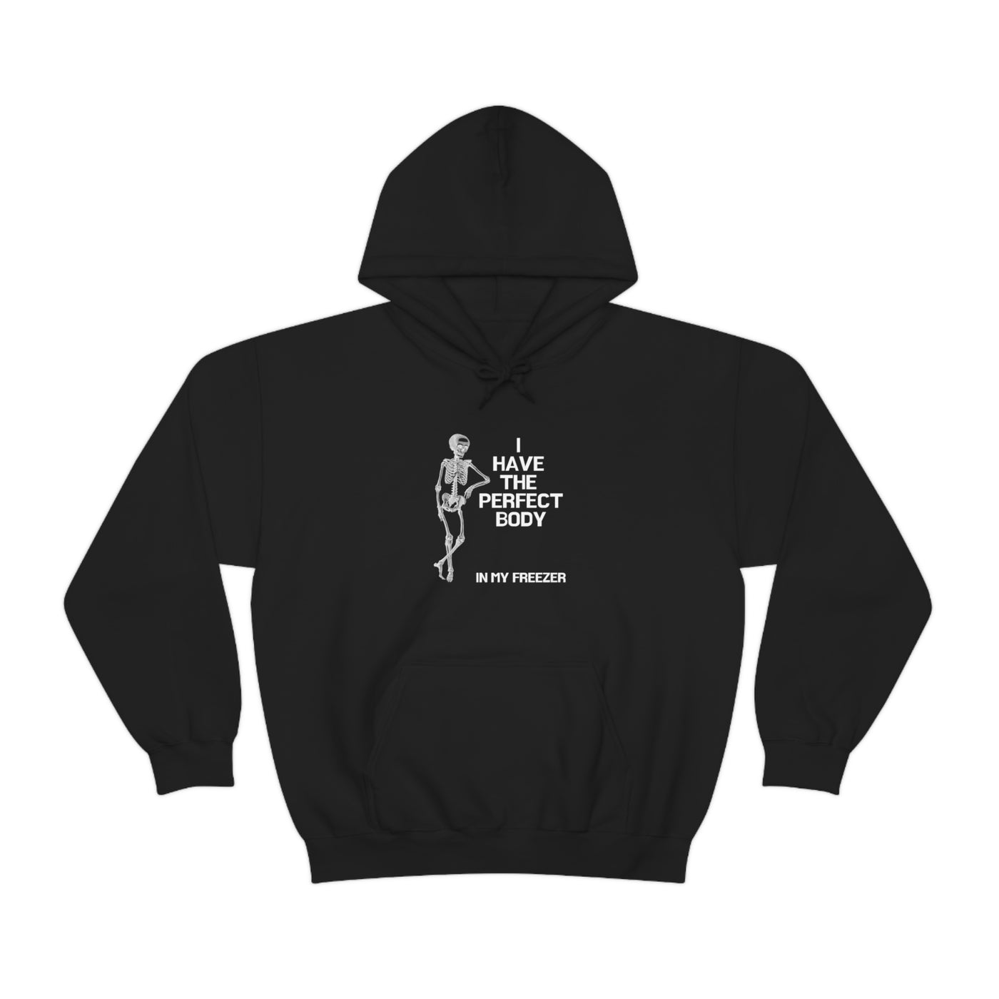 I Have Got The Perfect Body In My Freezer Unisex Hoodie