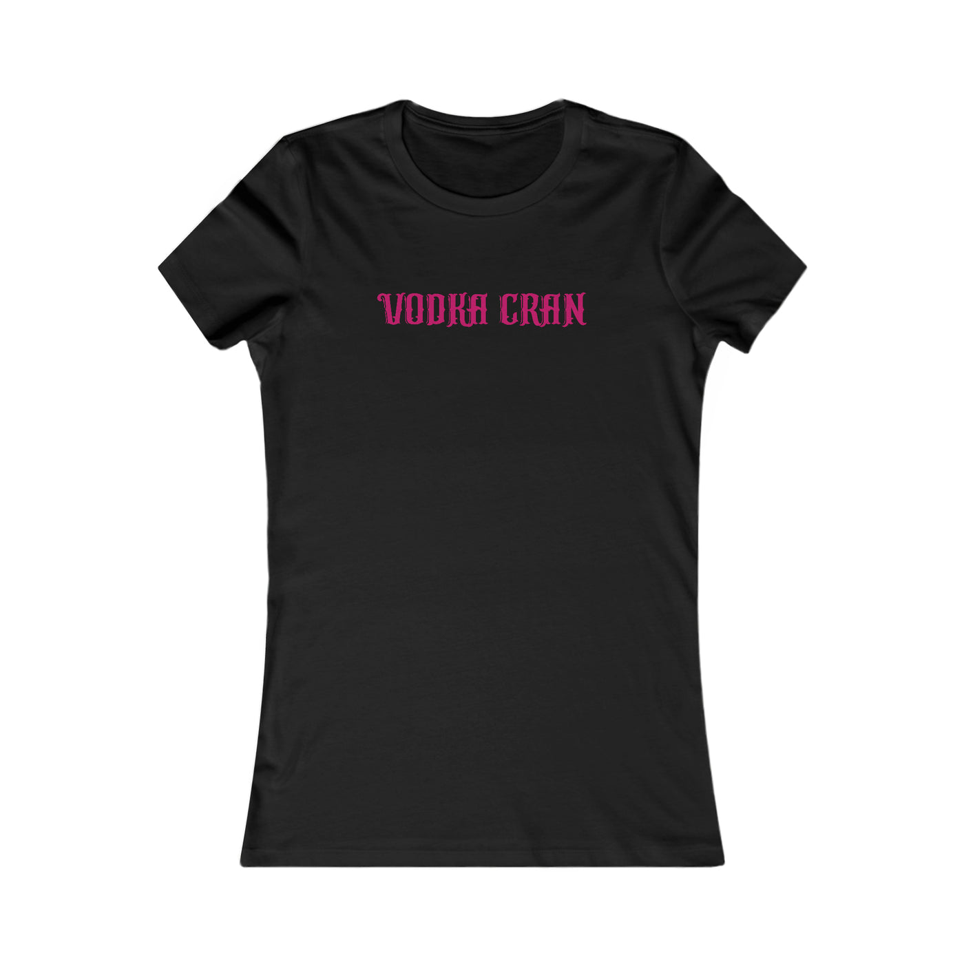 Vodka Cran Women's Favorite Tee