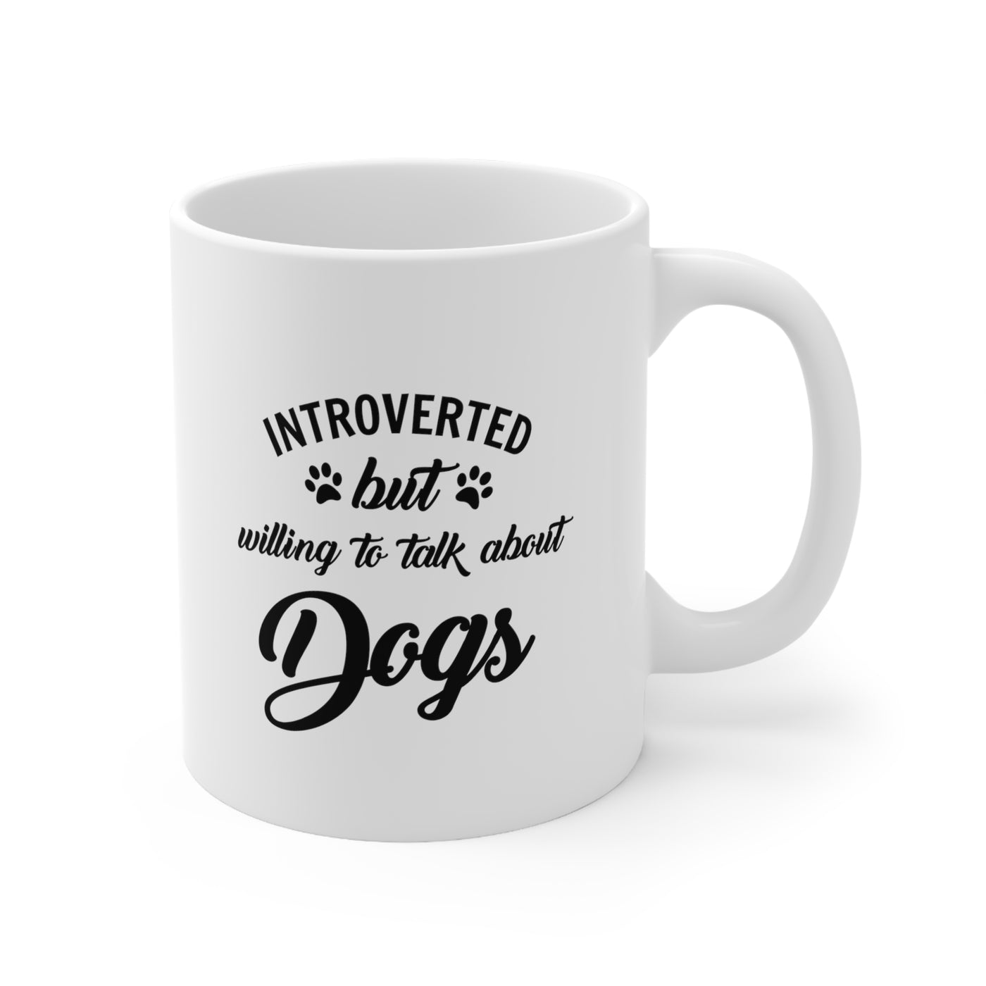 Introverted But Willing To Talk About Dogs 11oz Ceramic Mug