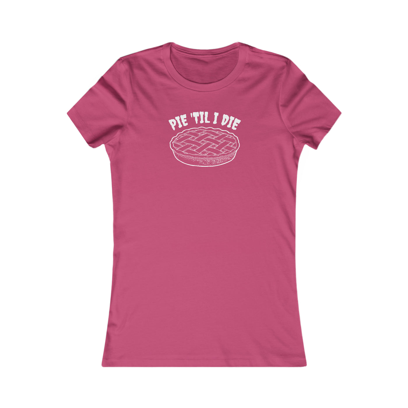 Pie 'Til I Die Women's Favorite Tee