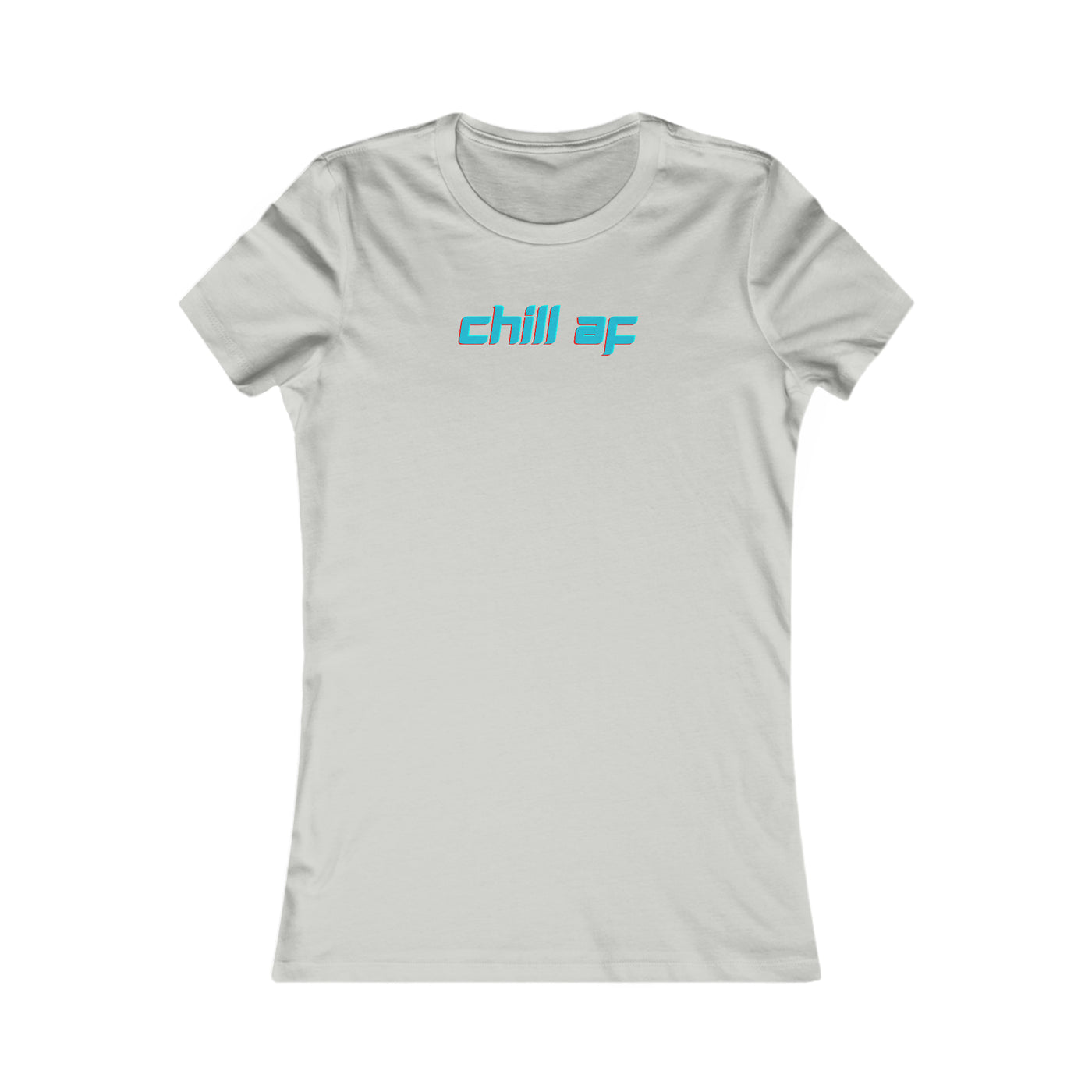 Chill AF Women's Favorite Tee