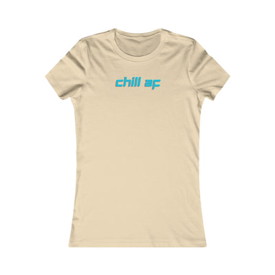 Chill AF Women's Favorite Tee