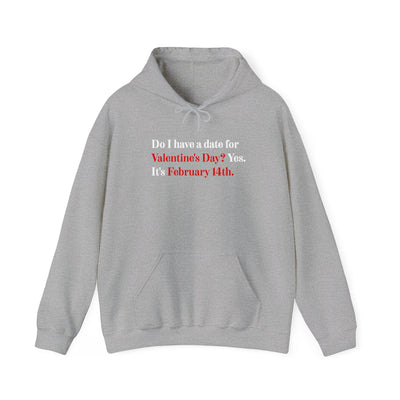 Do I Have A Date For Valentine's Day Unisex Hoodie