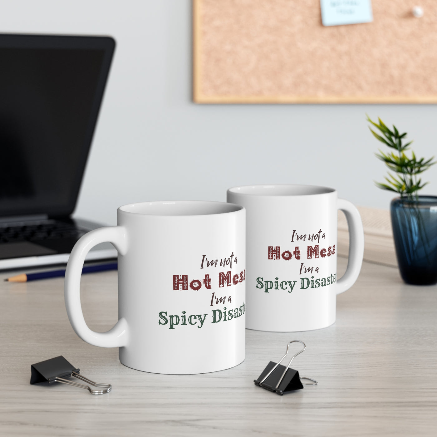 I'm Not A Hot Mess I'm A Spicy Disaster 11oz Ceramic Mug