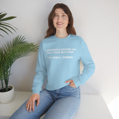 Congratulations On All Your Success You Smell Terrific Crewneck Sweatshirt