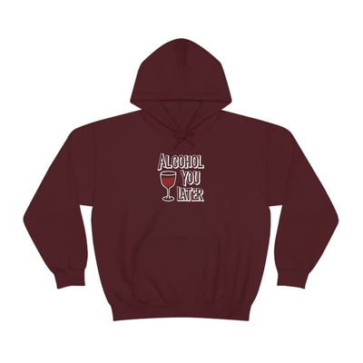 Alcohol You Later Unisex Hoodie