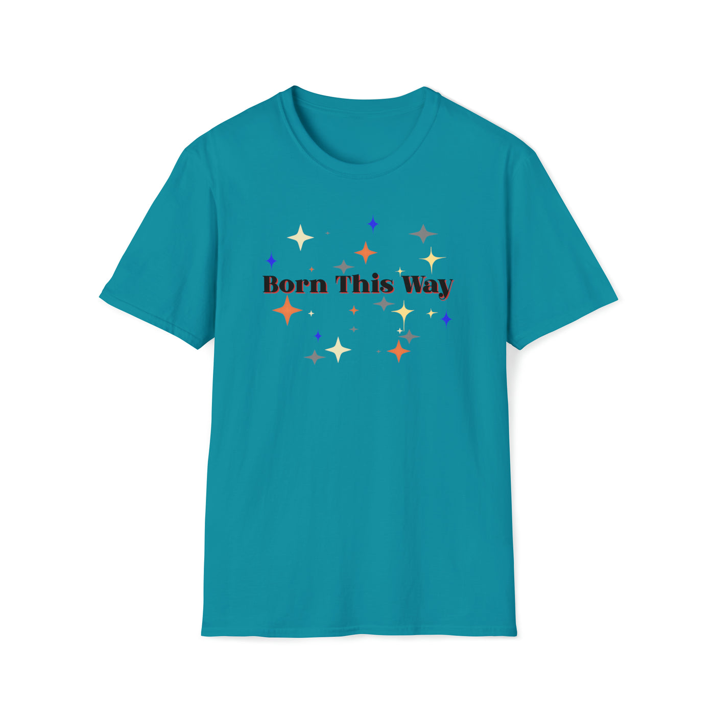 Born This Way Unisex T-Shirt
