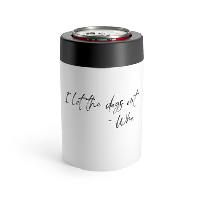 I Let The Dogs Out Stainless Steel Can Holder