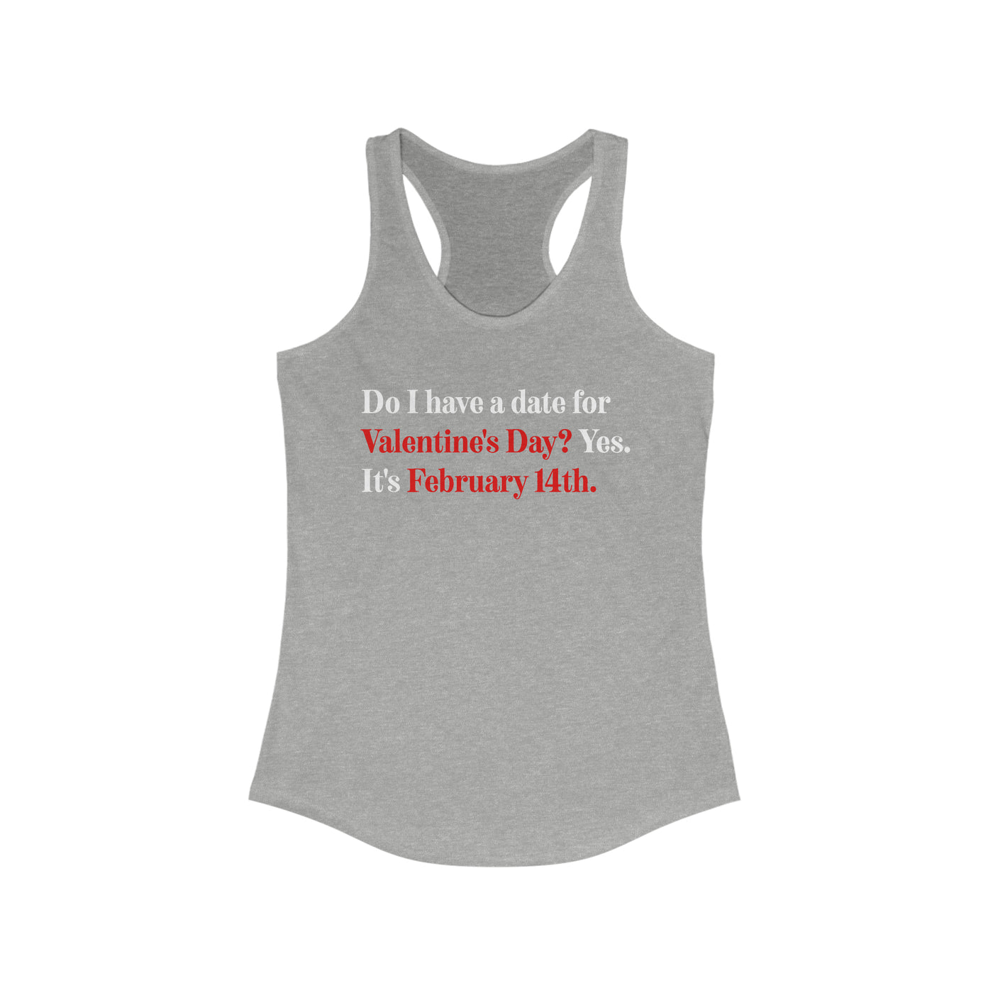 Do I Have A Date for Valentine's Day Women's Racerback Tank