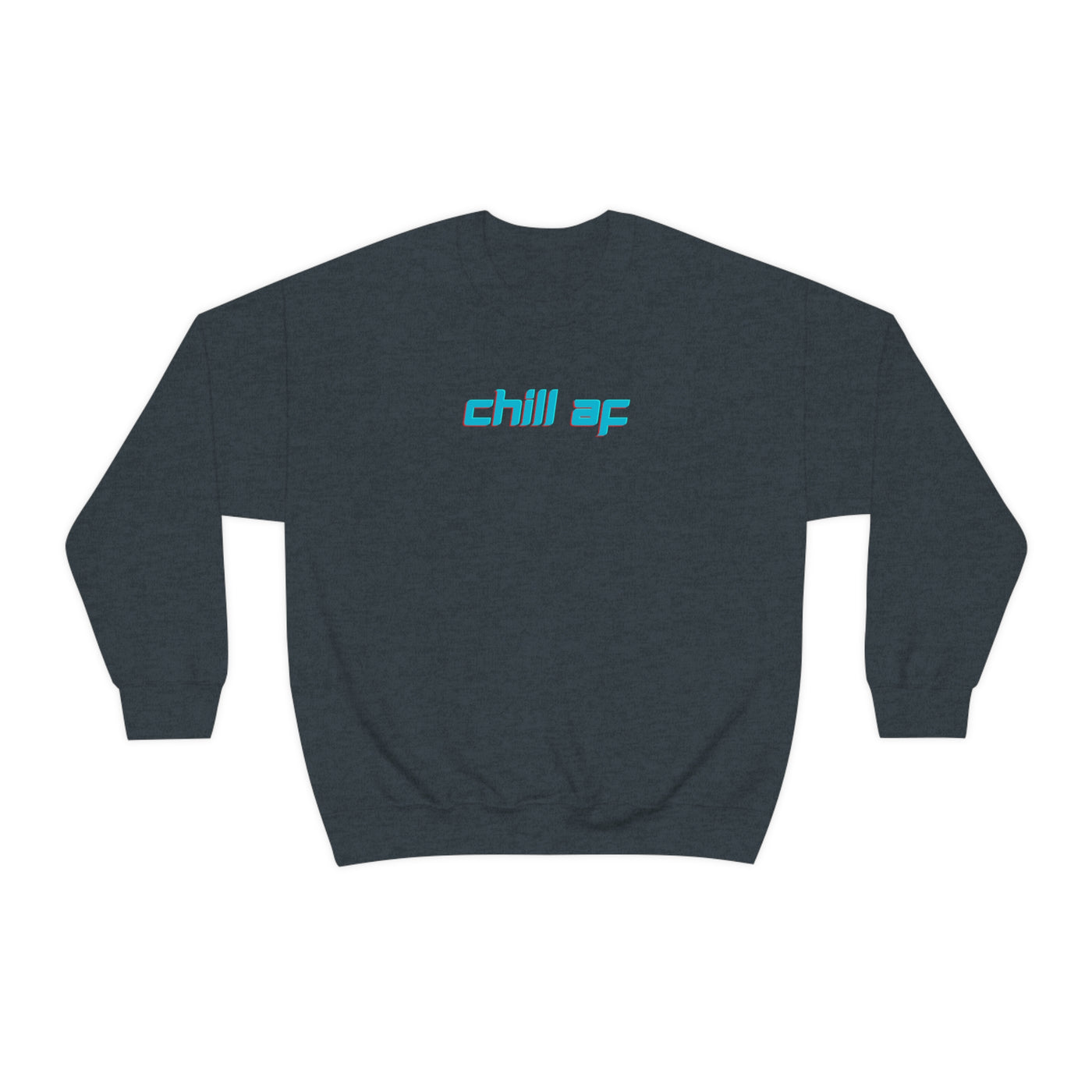 Chill AF Crewneck Sweatshirt