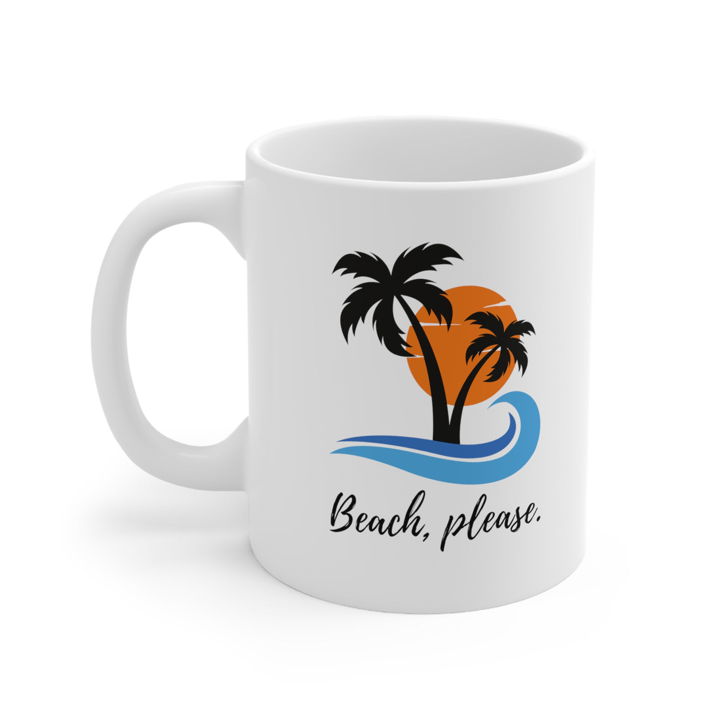 Beach, Please 11oz Ceramic Mug