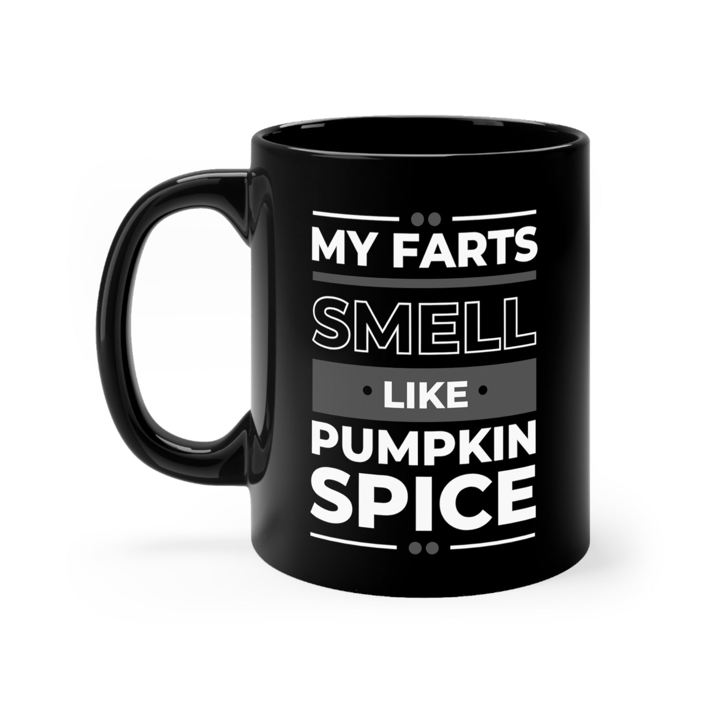 My Farts Smell Like Pumpkin Spice 11oz Ceramic Mug