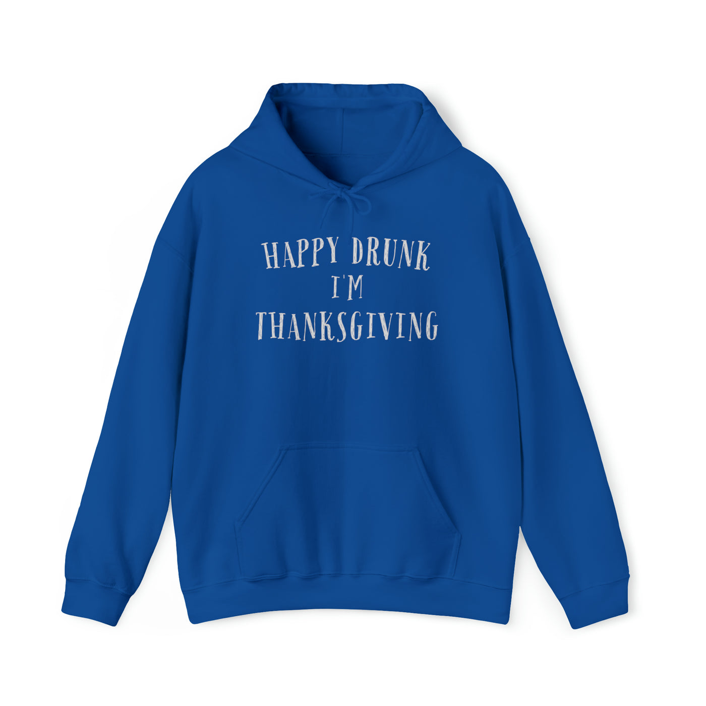 Happy Drunk I'm Thanksgiving Unisex Hoodie