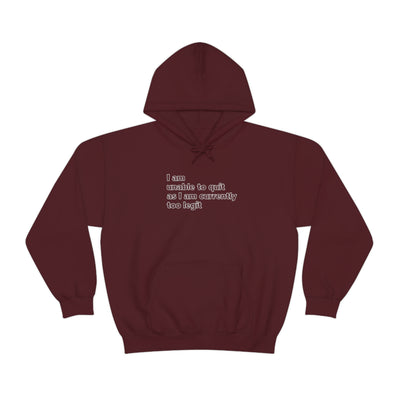 I Am Unable To Quit As I Am Currently Too Legit Unisex Hoodie